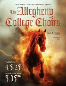 Allegheny College Music Department Presents The Allegheny College Choirs. James Niblock, director. Kevin Dill, piano. Saturday 4/5/25 Shafer Auditorium 3:15pm.